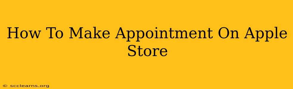 How To Make Appointment On Apple Store