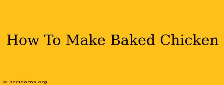 How To Make Baked Chicken