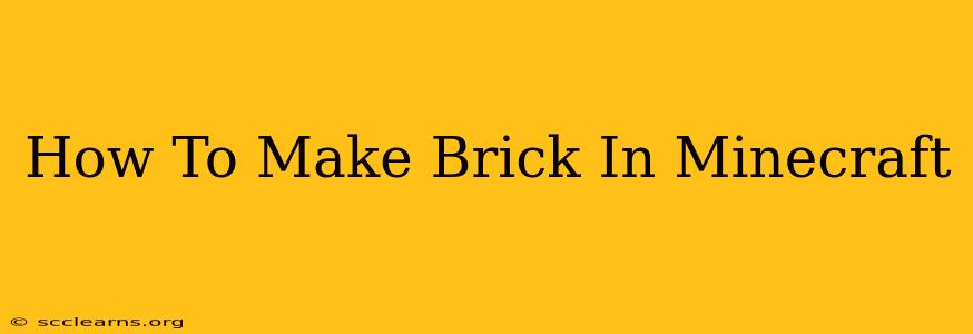 How To Make Brick In Minecraft