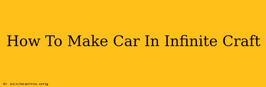 How To Make Car In Infinite Craft