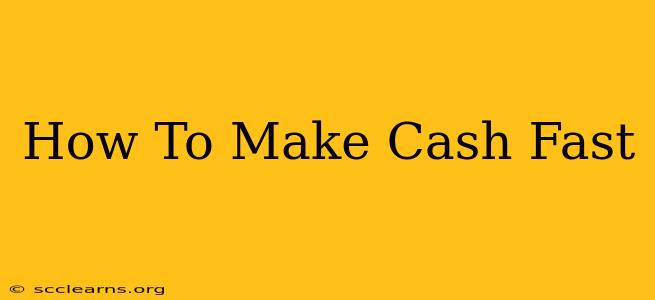 How To Make Cash Fast