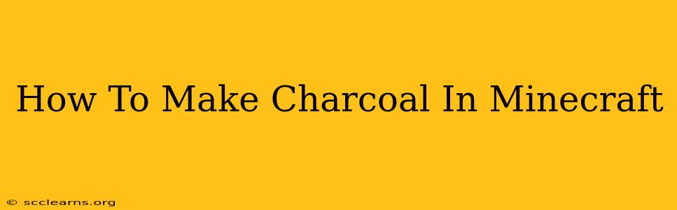 How To Make Charcoal In Minecraft