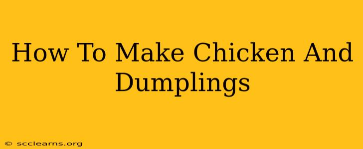 How To Make Chicken And Dumplings