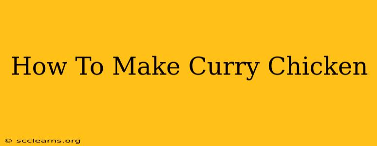 How To Make Curry Chicken