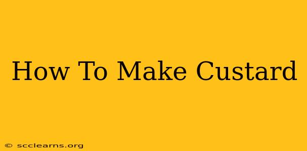 How To Make Custard