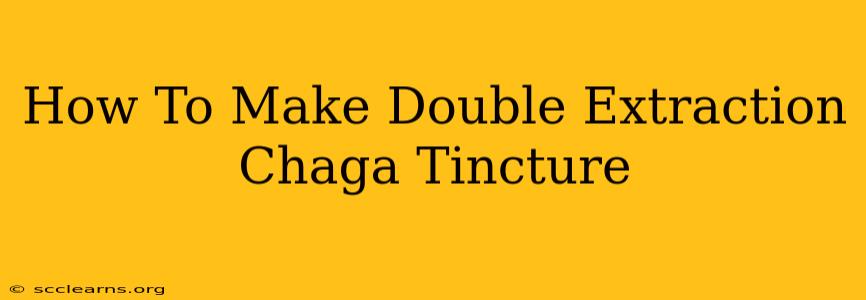 How To Make Double Extraction Chaga Tincture