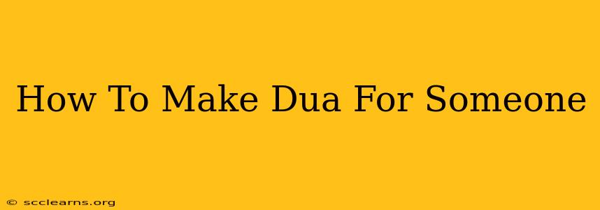 How To Make Dua For Someone