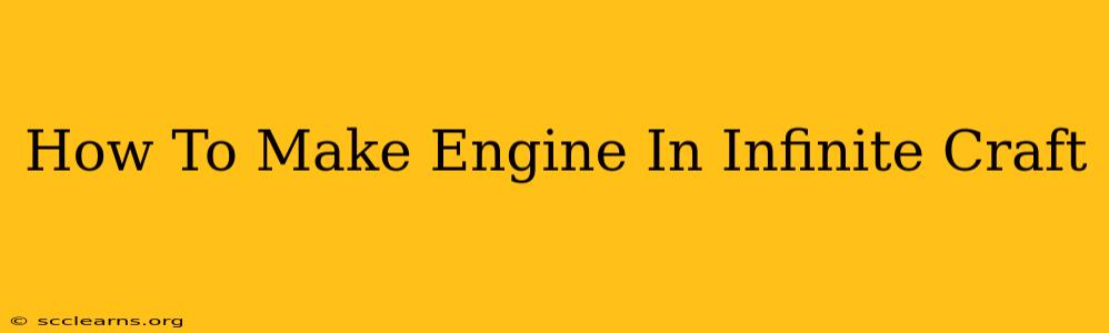 How To Make Engine In Infinite Craft