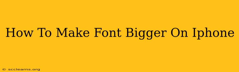 How To Make Font Bigger On Iphone