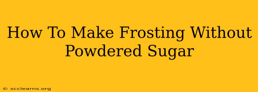 How To Make Frosting Without Powdered Sugar