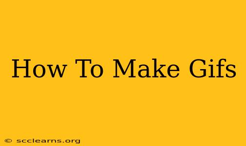 How To Make Gifs