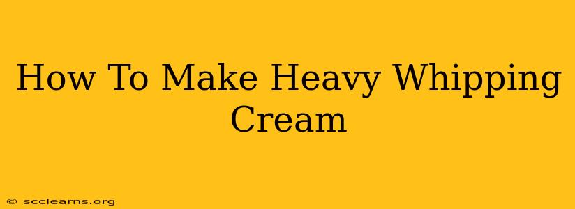 How To Make Heavy Whipping Cream