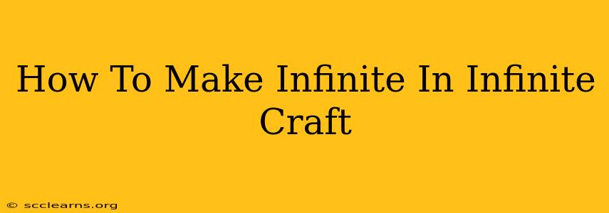 How To Make Infinite In Infinite Craft