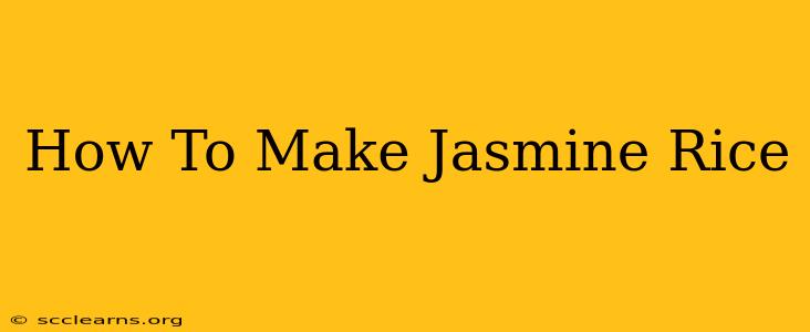 How To Make Jasmine Rice