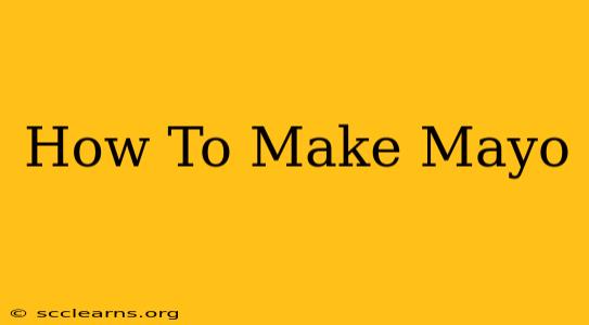 How To Make Mayo