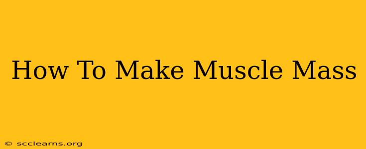 How To Make Muscle Mass