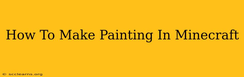 How To Make Painting In Minecraft