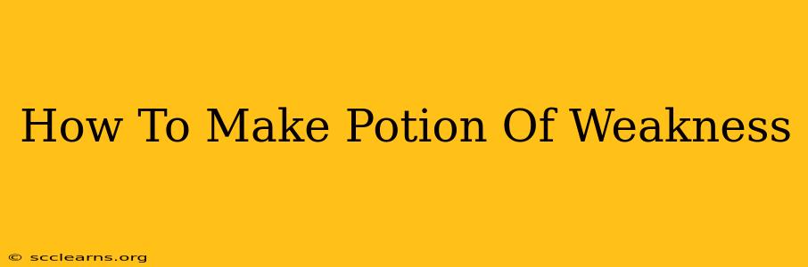 How To Make Potion Of Weakness