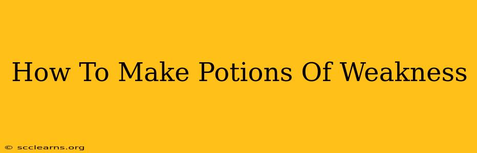 How To Make Potions Of Weakness