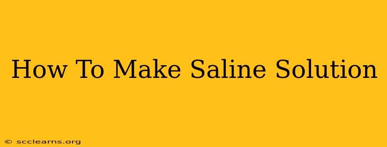 How To Make Saline Solution