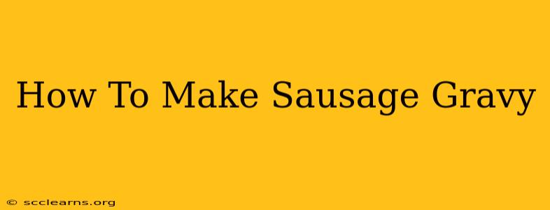 How To Make Sausage Gravy