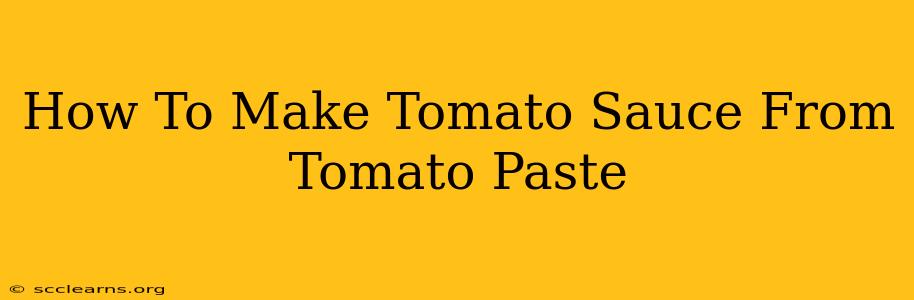 How To Make Tomato Sauce From Tomato Paste