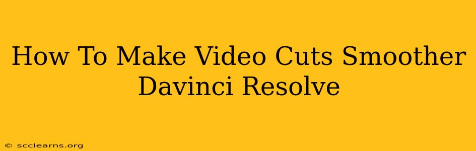 How To Make Video Cuts Smoother Davinci Resolve