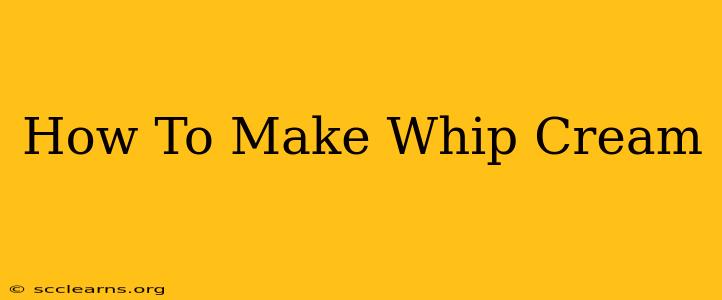 How To Make Whip Cream