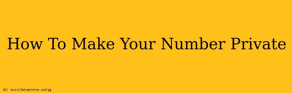 How To Make Your Number Private