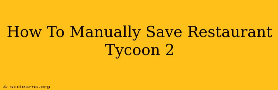 How To Manually Save Restaurant Tycoon 2