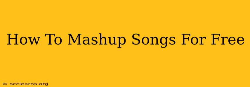 How To Mashup Songs For Free