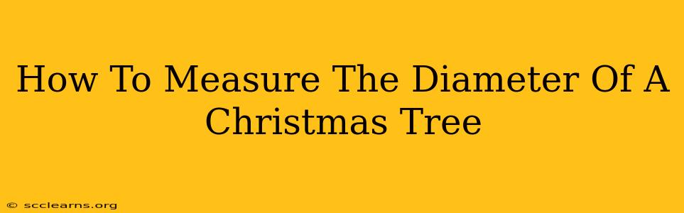 How To Measure The Diameter Of A Christmas Tree