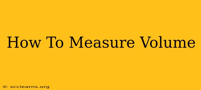 How To Measure Volume