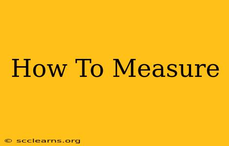 How To Measure