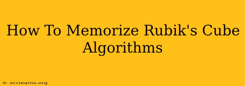 How To Memorize Rubik's Cube Algorithms