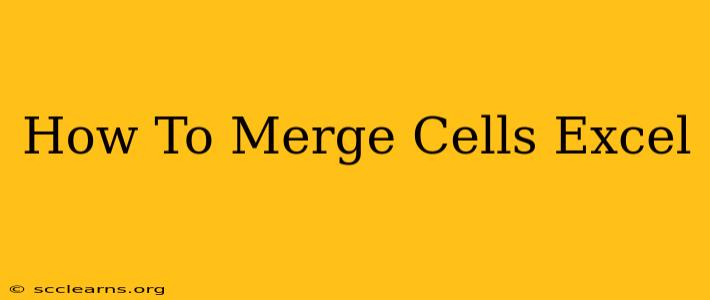 How To Merge Cells Excel