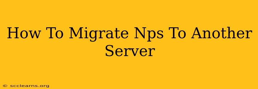 How To Migrate Nps To Another Server