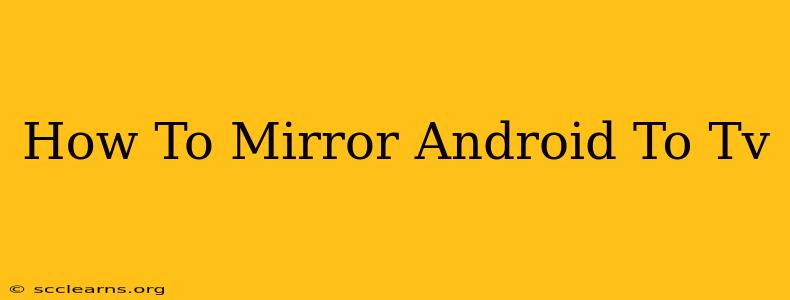 How To Mirror Android To Tv