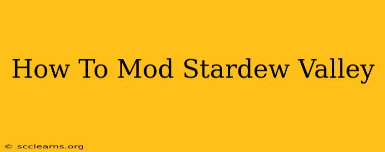 How To Mod Stardew Valley