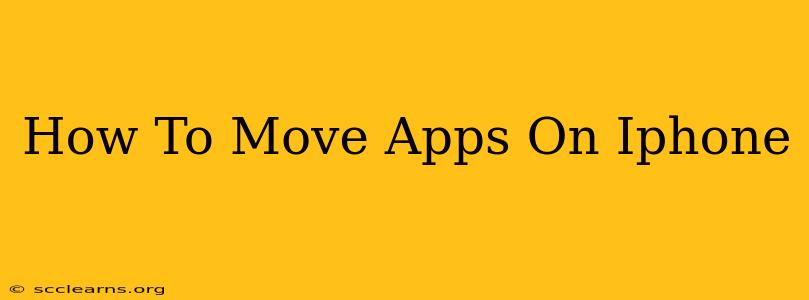 How To Move Apps On Iphone