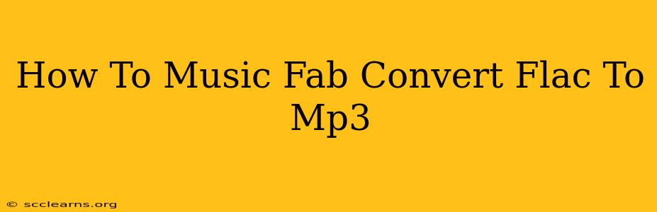 How To Music Fab Convert Flac To Mp3