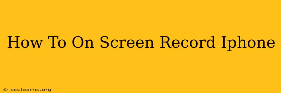 How To On Screen Record Iphone