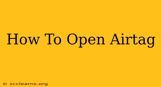 How To Open Airtag