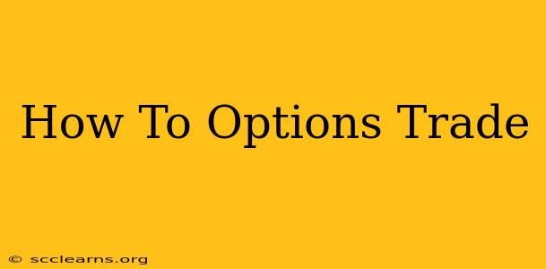 How To Options Trade