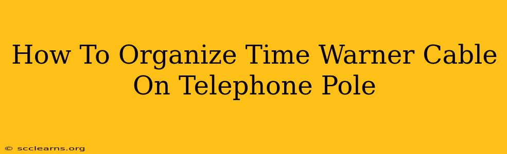 How To Organize Time Warner Cable On Telephone Pole