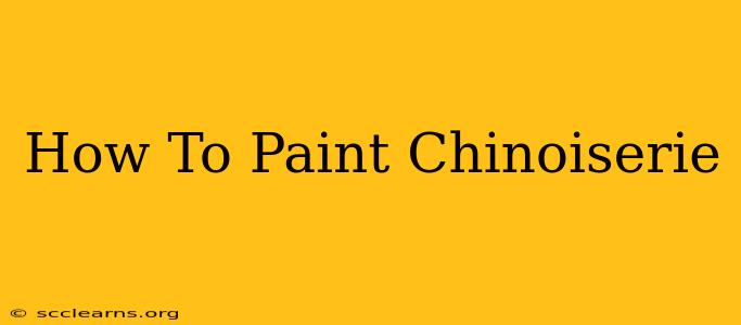 How To Paint Chinoiserie