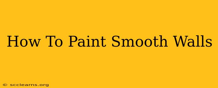 How To Paint Smooth Walls