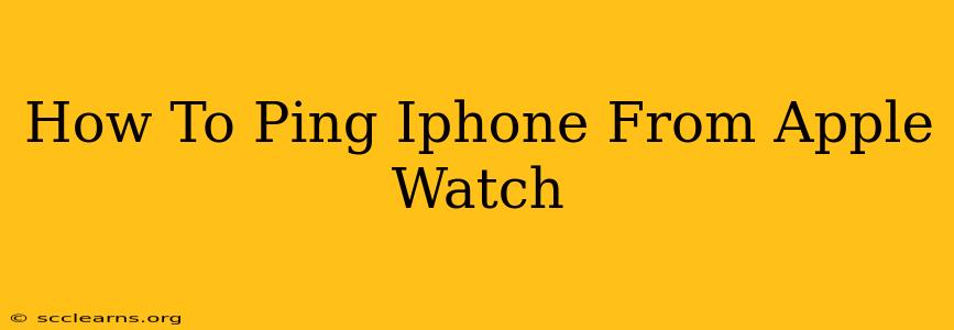 How To Ping Iphone From Apple Watch