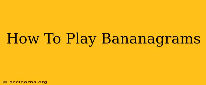 How To Play Bananagrams