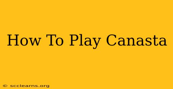 How To Play Canasta